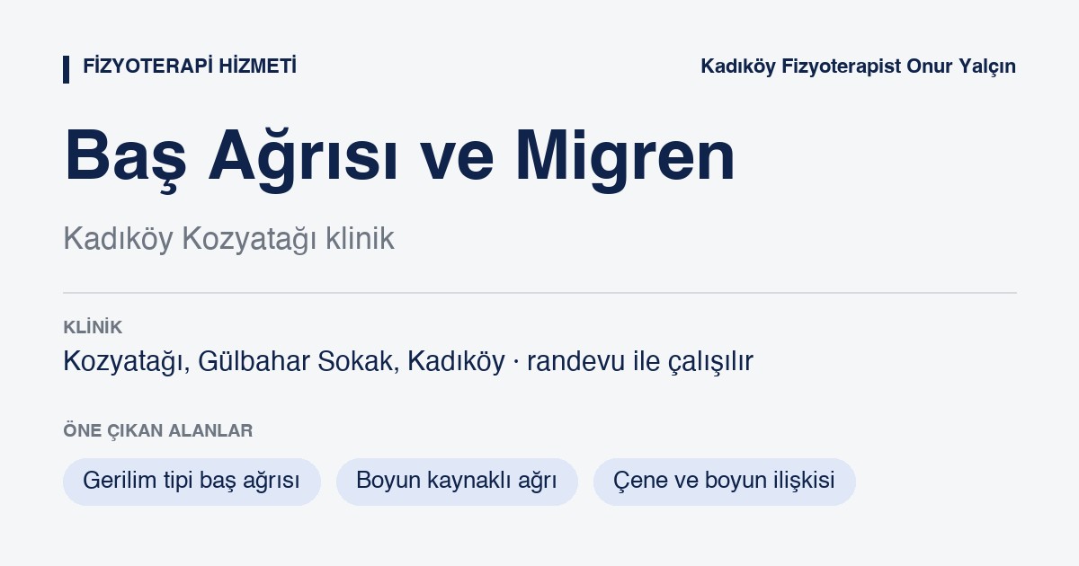 Baş Ağrısı ve Migren bilgi kartı: baş ağrısı ve migren, Kozyatağı Kadıköy, Fizyoterapist Onur Yalçın