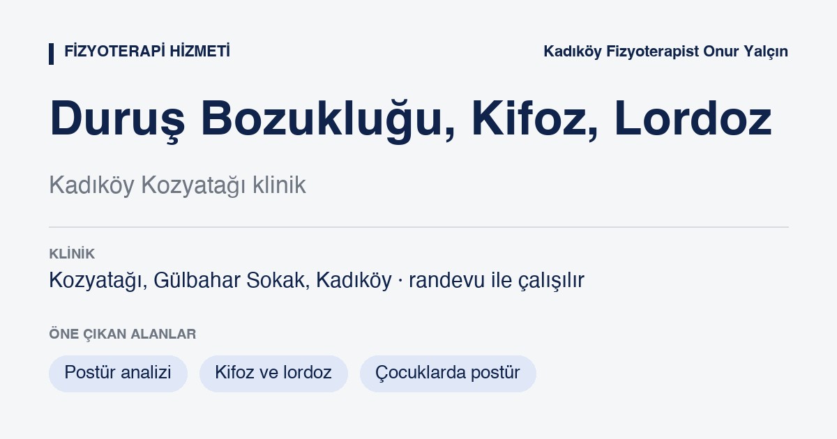 Duruş Bozukluğu, Kifoz ve Lordoz bilgi kartı: duruş bozukluğu, kifoz ve lordoz, Kozyatağı Kadıköy, Fizyoterapist Onur Yalçın