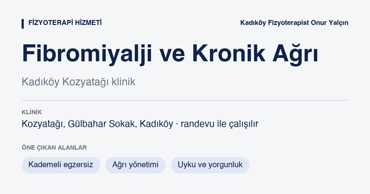 Fibromiyalji ve Kronik Ağrı Yönetimi bilgi kart ı: fibromiyalji ve kronik ağrı yönetimi, Kozyatağı Kadıköy, Fizyoterapist Onur Yalçın