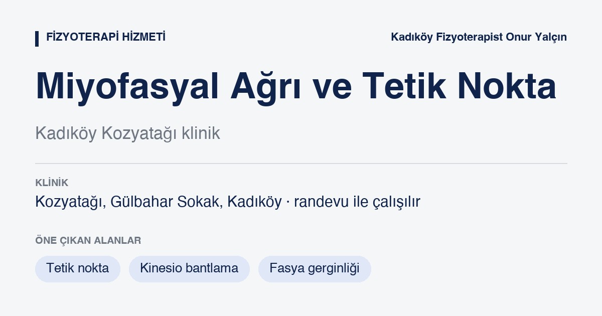 Miyofasyal Ağrı, Tetik Nokta ve Kinesio Bantlama bilgi kartı: miyofasyal ağrı, tetik nokta ve kinesio bantlama, Kozyatağı Kadıköy, Fizyoterapist Onur Yalçın