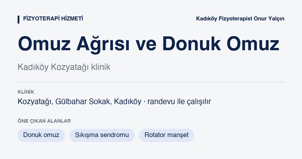 Omuz Ağrısı ve Donuk Omuz bilgi kartı: omuz ağrısı ve donuk omuz, Kozyatağı Kadıköy, Fizyoterapist Onur Yalçın