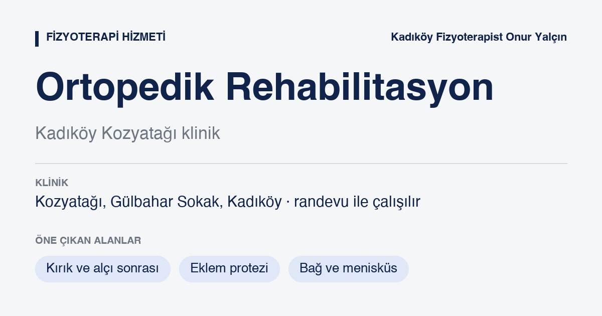 Ortopedik Rehabilitasyon bilgi kartı: ortopedik rehabilitasyon, Kozyatağı Kadıköy, Fizyoterapist Onur Yalçın