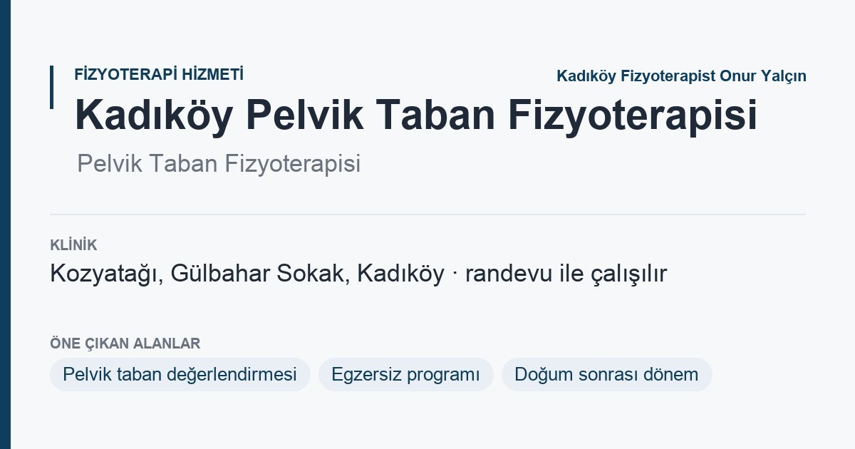 Kadıköy Pelvik Taban Fizyoterapisi bilgi kartı: pelvik taban fizyoterapisi, Kozyatağı Kadıköy, Fizyoterapist Onur Yalçın
