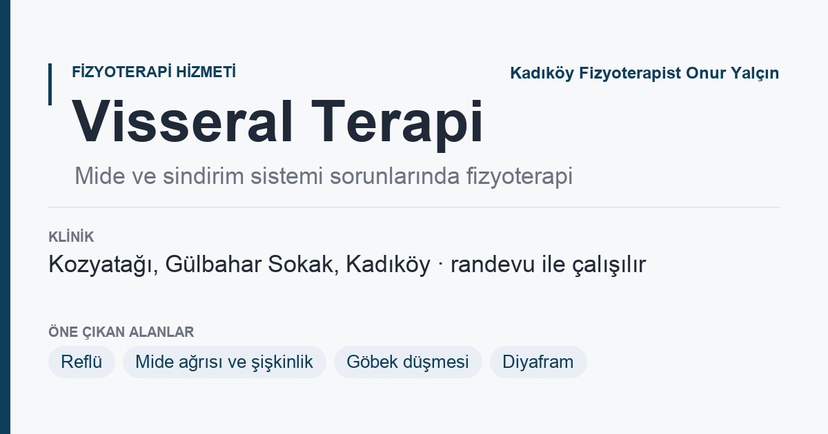 Kadıköy Visseral Terapi bilgi kartı: mide ve sindirim sistemi sorunlarında fizyoterapi, Kozyatağı Kadıköy, Fizyoterapist Onur Yalçın